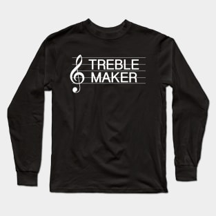 Treble Maker Funny Music Pun Long Sleeve T-Shirt